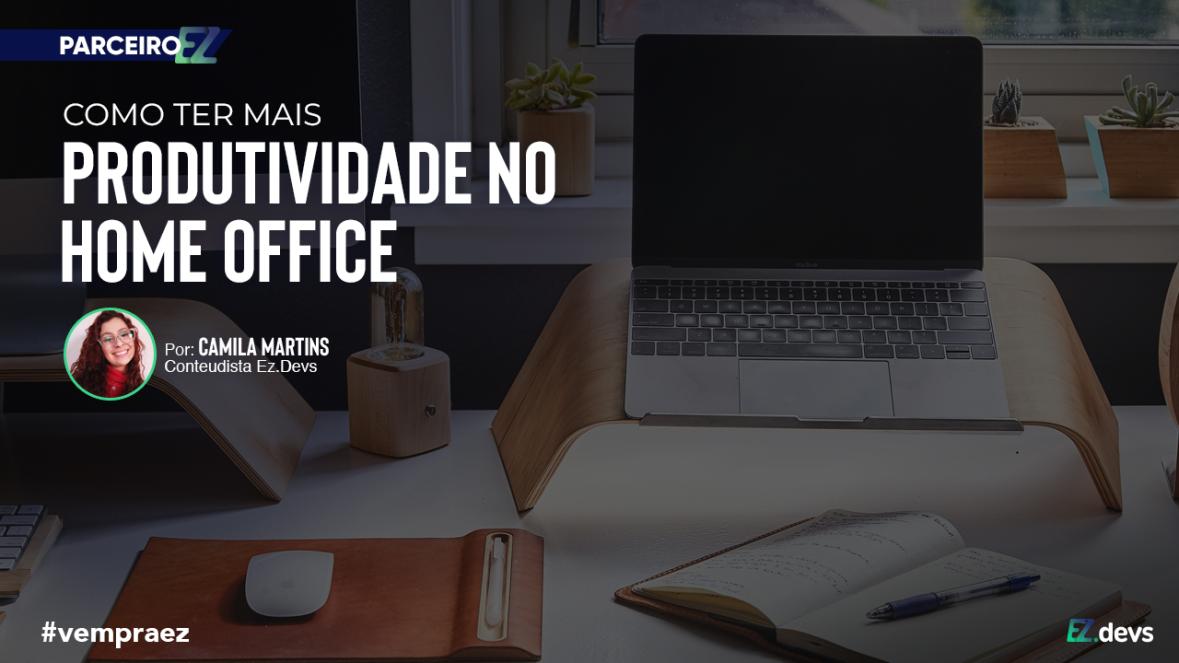 Como ter mais produtividade no home office