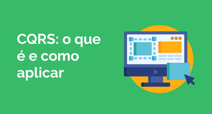 CQRS: o que é e como aplicar