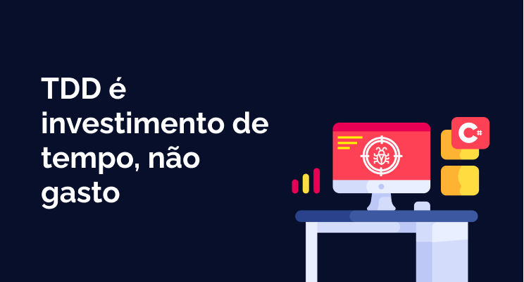 TDD é investimento de tempo, não é desperdício