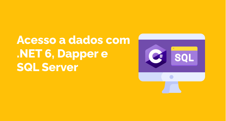 Acesso a dados em APIs com .NET 6, Dapper e SQL Server