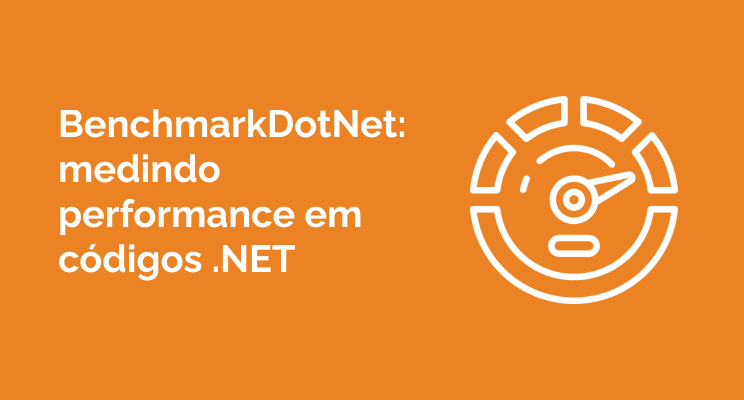 BenchmarkDotNet: Medindo a performance de código .NET