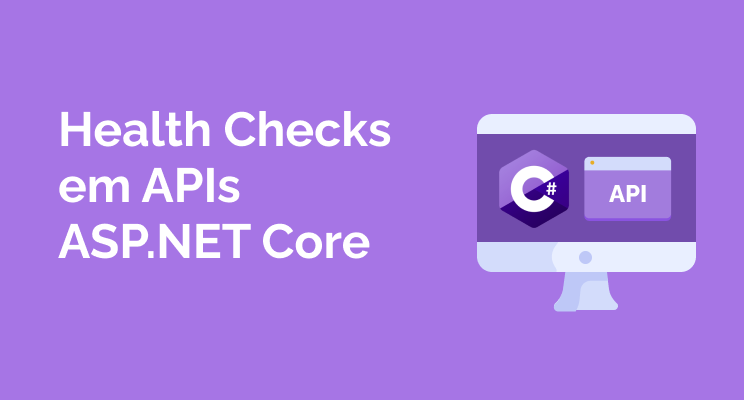 Health Checks com APIs ASP.NET Core